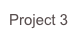 Project 3